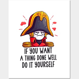 Napoleon - If you want a thing done well, do it yourself. Posters and Art